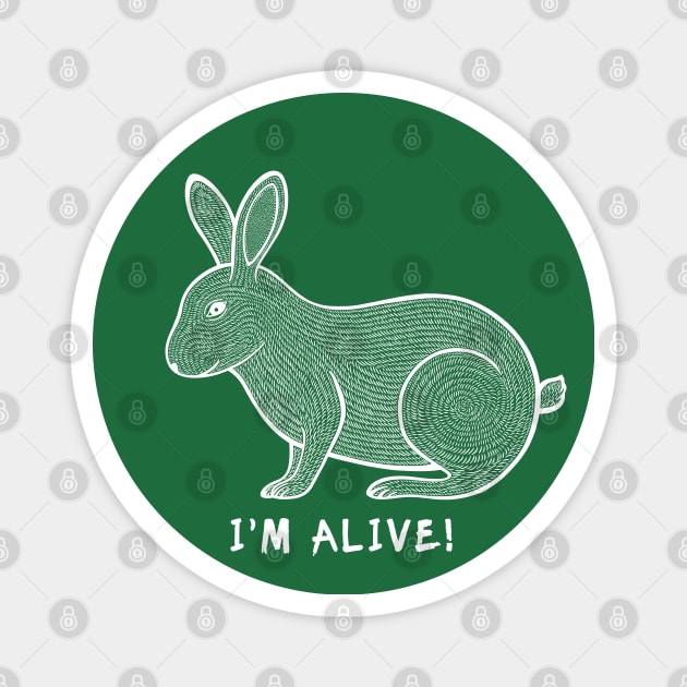 Rabbit - I'm Alive! - meaningful animal ink art - white lines Magnet by Green Paladin